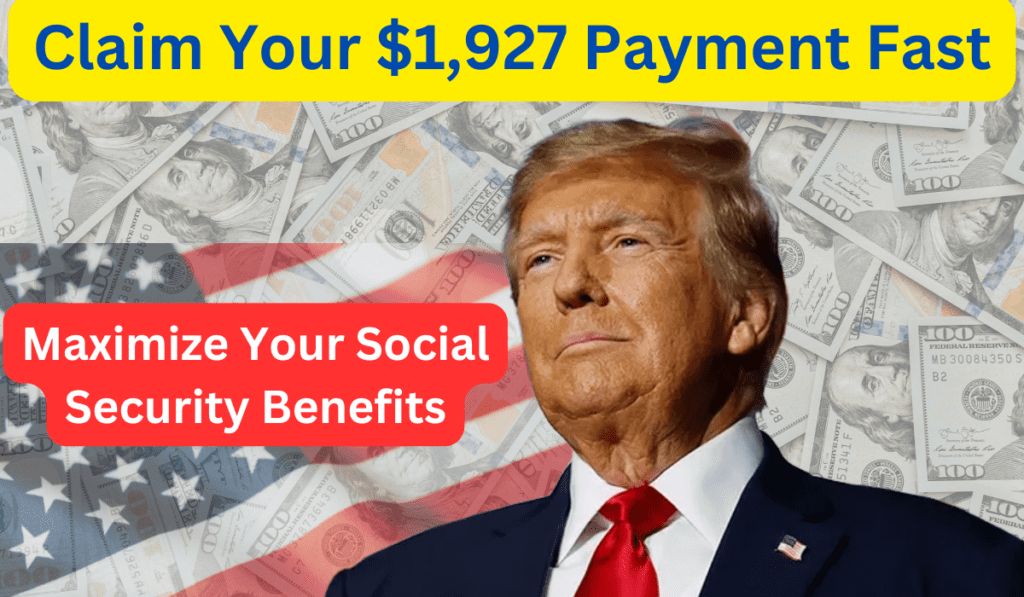 Maximize Your Social Security Benefits $1927 Payment